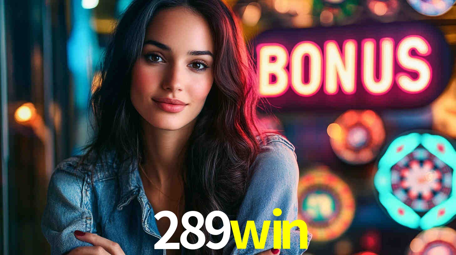 289win - Cassino Oficial Exclusivo - 289.win